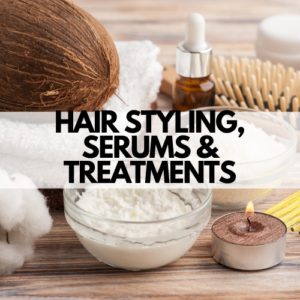 Hair Styling, Serums & Treatments
